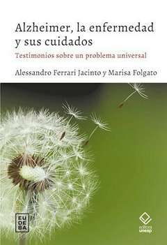 Alzheimer , la enfermedad y sus cuidados - Alessandro Ferrari Jacinto - Editorial Eudeba