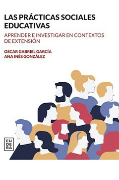 Las practicas sociales educativas - Oscar Gabriel García; Ana Inés González - Editorial Eudeba