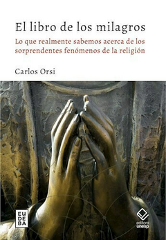 El libro de los milagros - Carlos Orsi - Editorial Eudeba