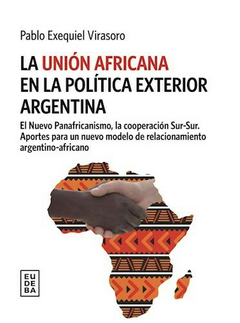 La unión africana en la política exterior Argentina - Pablo Exequiel Virasoro - Editorial Eudeba