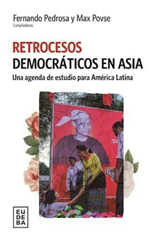 Retrocesos decraticos en Asia - Fernando Pedrosa; Max Povse Fernando Pedrosa; Max Povse - Editorial Eudeba