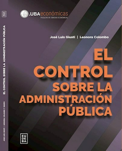 El Control sobre la administración publica - Leonora Colombo; José Luis Giusti - Editorial Eudeba