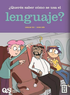 ¿ Queres saber como se usa el lenguaje ? - Carolina Tosi; Cucho Cuño - Editorial Eudeba