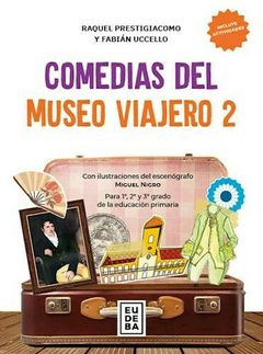 Comedias del museo viajero 2 - Raquel Prestigiacomo; Fabián Uccello - Editoria Eudeba