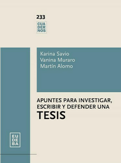 Apuntes para investigar , escribir y defender una tesis - Martín Alomo; Vanina Muraro; Karina Savio - Editorial Eudeba