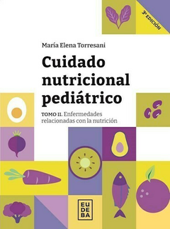 Cuidado nutricional pediátrico tomo II - María Elena Torresani - Editorial Eudeba