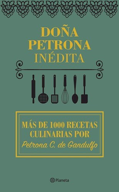 DOÑA PETRONA INEDITA MAS DE 100 RECETAS CULINARIAS - GANDULFO PETRONA - EDITORIAL PLANETA