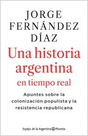 UNA HISTORIA ARGENTINA EN TIEMPO REAL - FERNANDEZ DIAZ JORGE