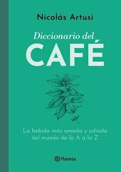 DICCIONARIO DEL CAFE- Artusi Nicolas- PLANETA