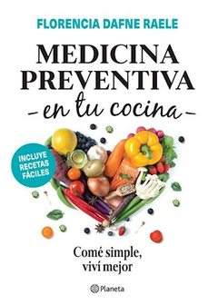 MEDICINA PREVENTINA EN TU COCINA - REALE FLORENCIA - EDITORIAL PLANETA