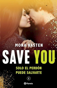 SAVE YOU ( LIBRO 2 SERIE SAVE )- KASTEN MONA - EDITORIAL PLANETA