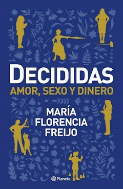 DECIDIDAS AMOR SEXO Y DINERO - FREIJO MARIA FLORENCIA - EDITORIAL PLANETA