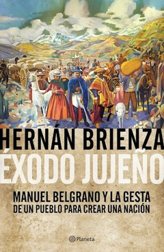 EXODO JUJEÑO - HERNAN BRIENZA - EDITORIAL PLANETA