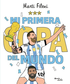 Mi Primera Copa del Mundo - Marti Fileni - Editorial Planeta Junior