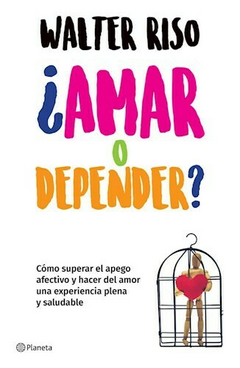 Amar o Depender - Walter Riso - Editorial Planeta