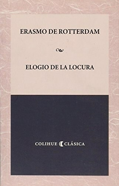 Elogio de la locura - Erasmo De Rotterdam - Editorial Colihue