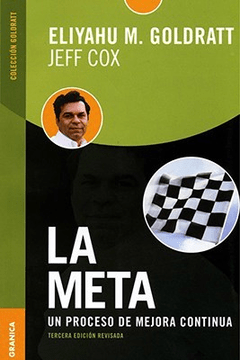 LA META UN PROCESO DE MEJORA CONTINUA - GOLDRATT ELIYAHU - EDITORIAL GRANICA