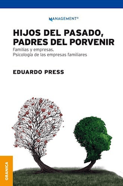 HIJOS DEL PASADO PADRES DEL PORVENIR - PRESS EDUARDO - EDITORIAL GRANICA
