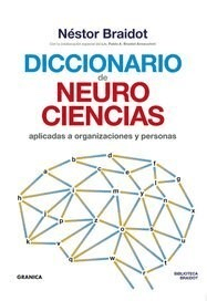 DICCIONARIO DE NEUROCIENCIAS APLICADAS A ORGANIZACIONES Y PERSONAS - BRAIDOT NESTOR - EDITORIAL GRANICA
