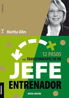 12 PASOS PARA TRANSFORMARSE EN UN JEFE ENTRENADOR - ALLES MARTHA - EDITORIAL GRANICA