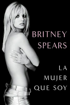La mujer que soy - Britney Spears - Plaza Janes Editorial