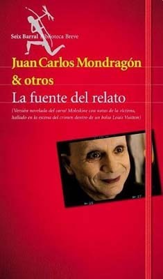 FUENTE DEL RELATO. DE MONDRAGON JUAN CARLOS
