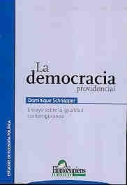 DEMOCRACIA PROVIDENCIAL ENSAYO SOBRE LA IGUALDAD CONTEMPORANEA (ESTUDIOS DE FILOSOFIA POLITICA) DE SCHNAPPER DOMINIQUE