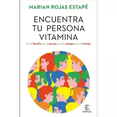 ENCUENTRA TU PERSONA VITAMINA - MARIAN ROJAS ESTAPE - EDITORIAL ESPASA