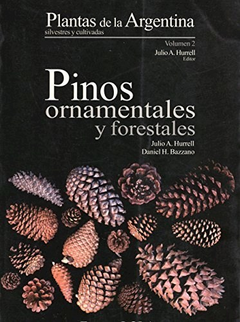 Plantas de la Argentina Silvestres y Cultivadas Vol.II Pinos y Forestales