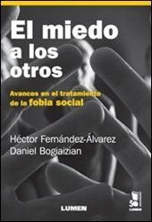 MIEDO A LOS OTROS AVANCES EN EL TRATAMIENTO DE LA FOBIA SOCIAL. DE FERNANDEZ ALVAREZ HECTOR / BOGIAIZIAN