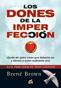 Los Dones de la Imperfeccion - Brene Brown - Editorial Gupal