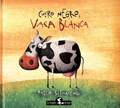 Cuero Negro, Vaca Blanca (Cartoné) - Pablo Bernasconi - Editorial La Brujita de Papel