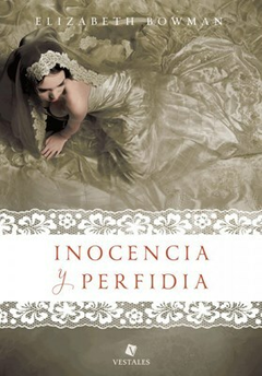 Inocencia y perfidia - Elizabeth Bowman - Editorial Vestales