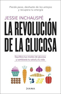 LA REVOLUCION DE LA GLUCOSA-JESSIE INCHAUSPE-DIANA