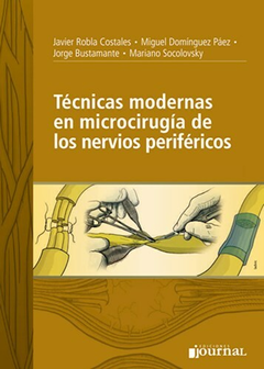 Tecnicas modernas en microcirugia de los nervios perifericos - Robla Costales - Ediciones Journal