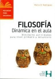 FILOSOFIA DINAMICA EN EL AULA (COLECCION RECURSOS PARA DOCENTES) (RUSTICA) DE RODRIGUEZ MARTA O.