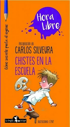 CHISTES EN LA ESCUELA (COLECCION HORA LIBRE) - SILVEYRA CARLOS - EDITORIAL BRUJITA DE PAPEL