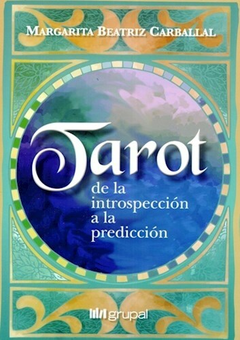 Tarot de La Instropeccion a la Prediccion - Margarita Beatriz Carballal - Editorial Grupal