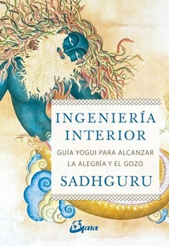 Ingenieria Interior - Sadhguru - Editorial Gaia