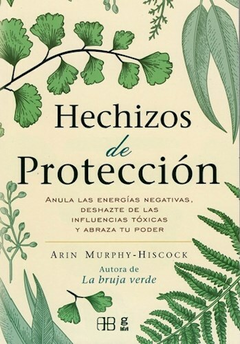 Hechizos de Proteccion - Arin Murphy-Hiscock - Editorial Arkano Books