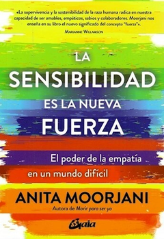 La sensibilidad es la nueva Fuerza - Anita Moorjani - Editorial Gaia