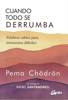 Cuando Todo se Derrumba - Pema Chodron - Editorial Gaia