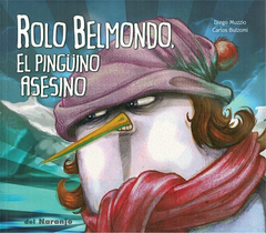 ROLO BELMONDO EL PINGUINO ASESINO - MUZZIO DIEGO / BULZOMI CARLOS