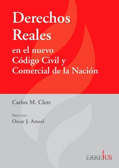 Derechos Reales en el Nuevo Codigo Civil y Comercial de la Nacion - Clerc Carlos - Editorial Erreius