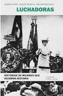 LUCHADORAS HISTORIAS DE MUJERES QUE HICIERON HISTORIA