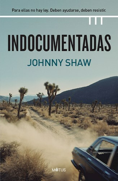 Indocumentadas - Jhonny Shaw - Editorial Motus
