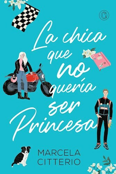 La Chica Que No Queria Ser Princesa - Marcela Citterio - Editorial The Orlando Books