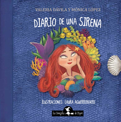 Diario de una Sirena - Valeria Dávila y Mónica López - Editorial La Brujita De Papel