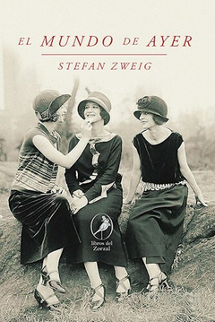 El Mundo de Ayer - Stefan Zweig - Editorial Libros del Zorzal