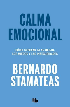 CALMA EMOCIONAL - BERNARDO STAMATEAS - B DE BOLSILLO